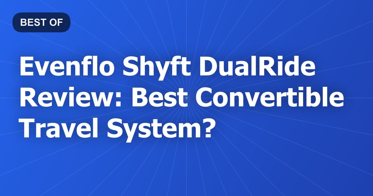Evenflo Shyft DualRide Review: Best Convertible Travel System?