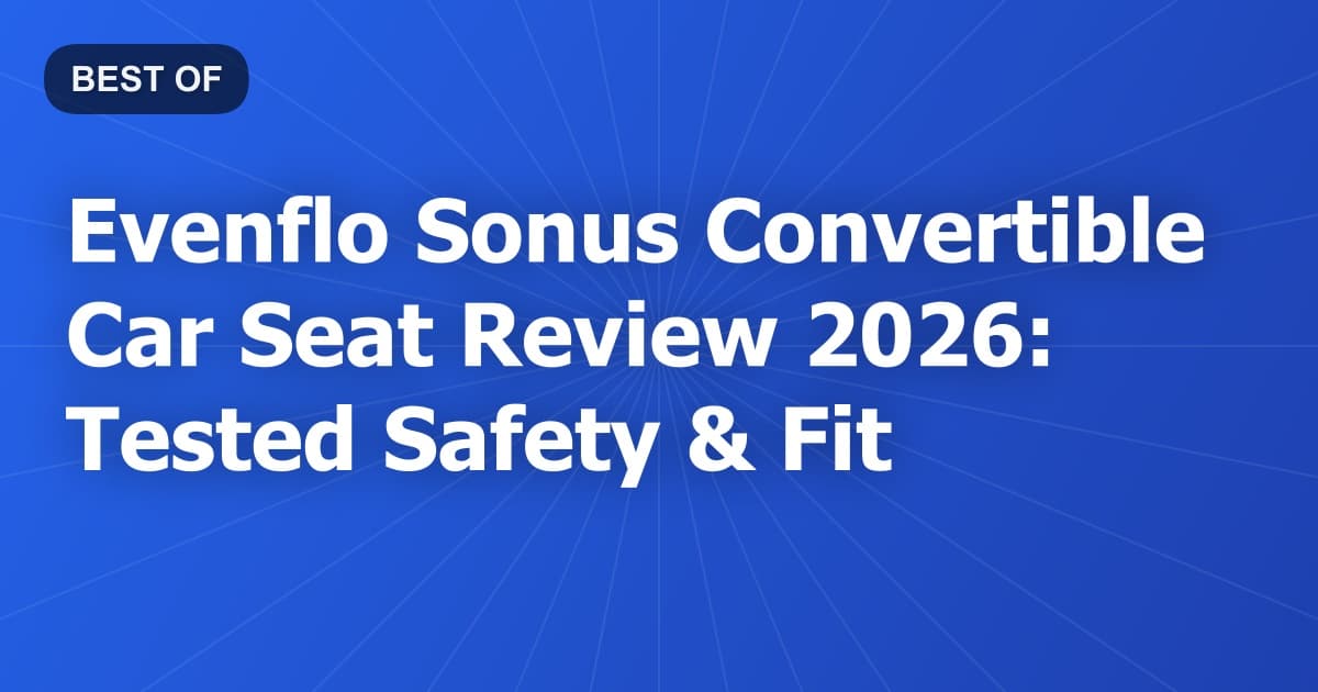 Evenflo Sonus Convertible Car Seat Review 2026: Tested Safety & Fit