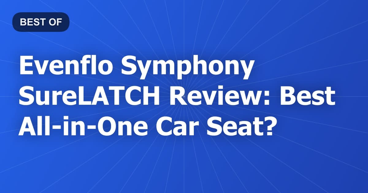 Evenflo Symphony SureLATCH Review: Best All-in-One Car Seat?