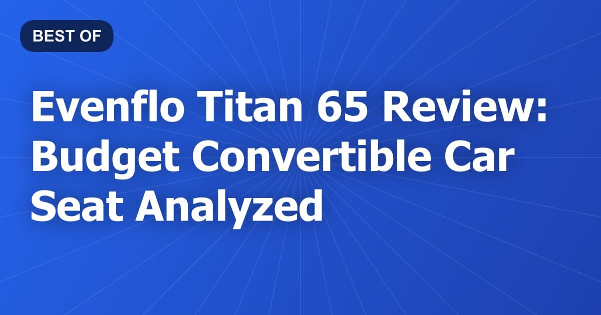 Evenflo Titan 65 Review: Budget Convertible Car Seat Analyzed