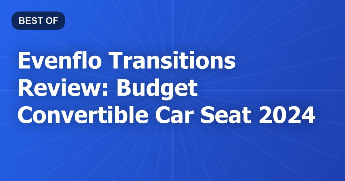 Evenflo Transitions Review: Budget Convertible Car Seat 2024