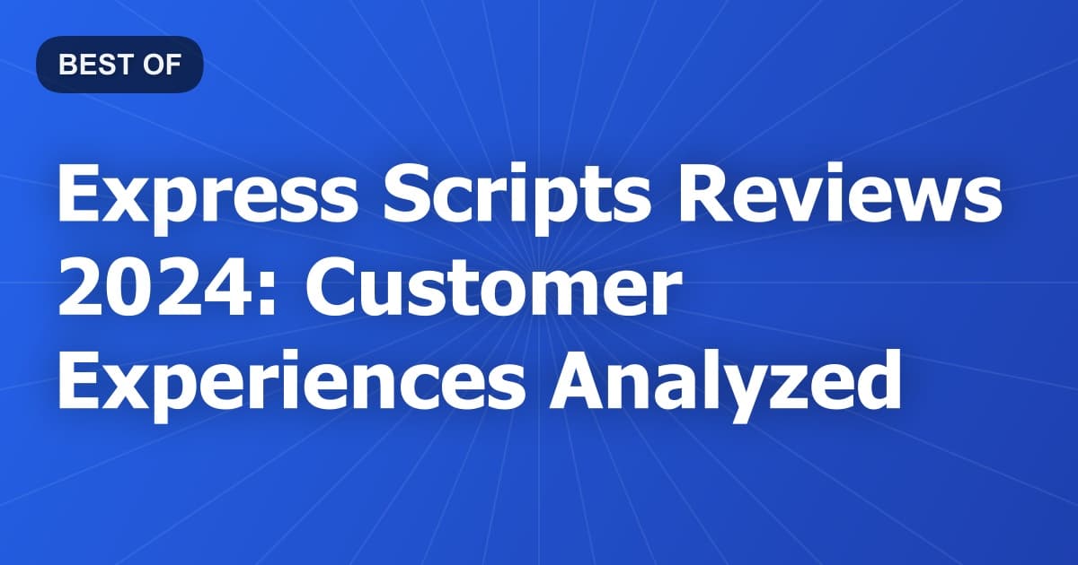 Express Scripts Reviews 2024: Customer Experiences Analyzed