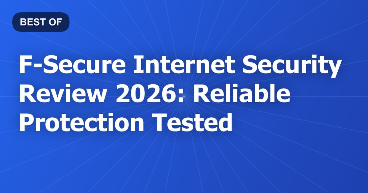F-Secure Internet Security Review 2026: Reliable Protection Tested