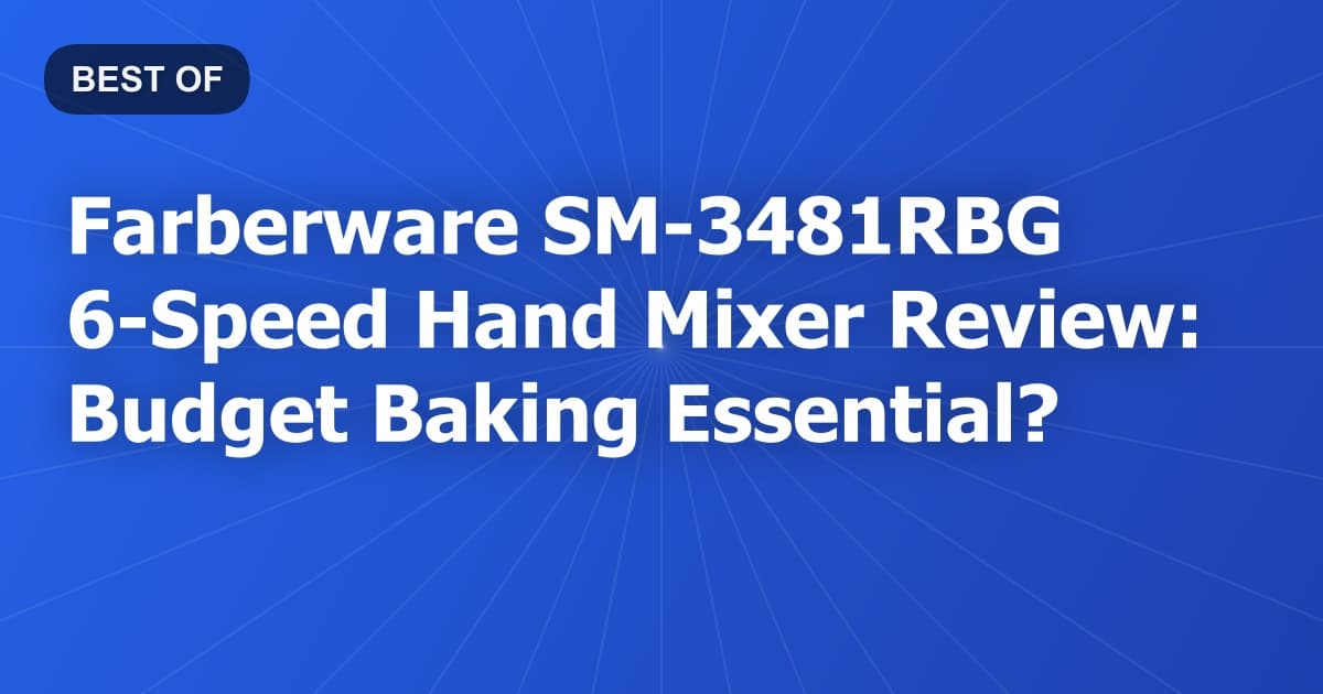 Farberware SM-3481RBG 6-Speed Hand Mixer Review: Budget Baking Essential?
