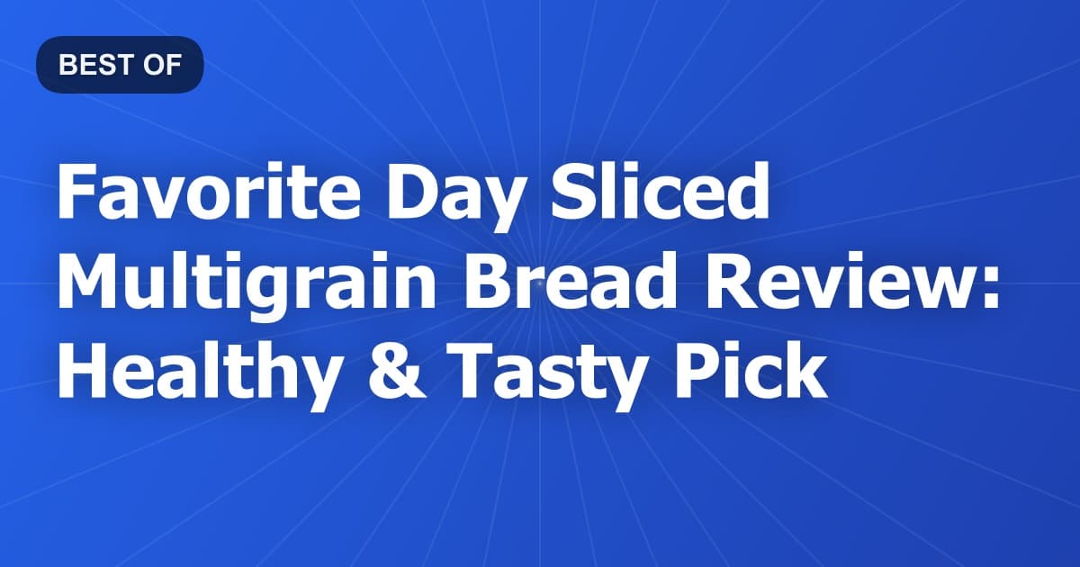 Favorite Day Sliced Multigrain Bread Review: Healthy & Tasty Pick