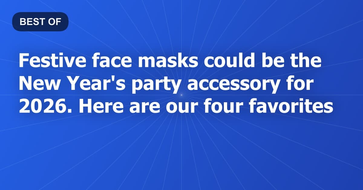 Festive face masks could be the New Year's party accessory for 2026. Here are our four favorites