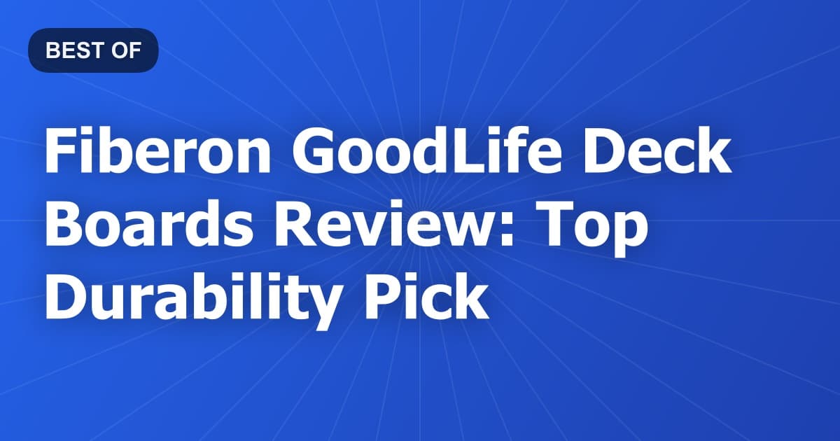 Fiberon GoodLife Deck Boards Review: Top Durability Pick