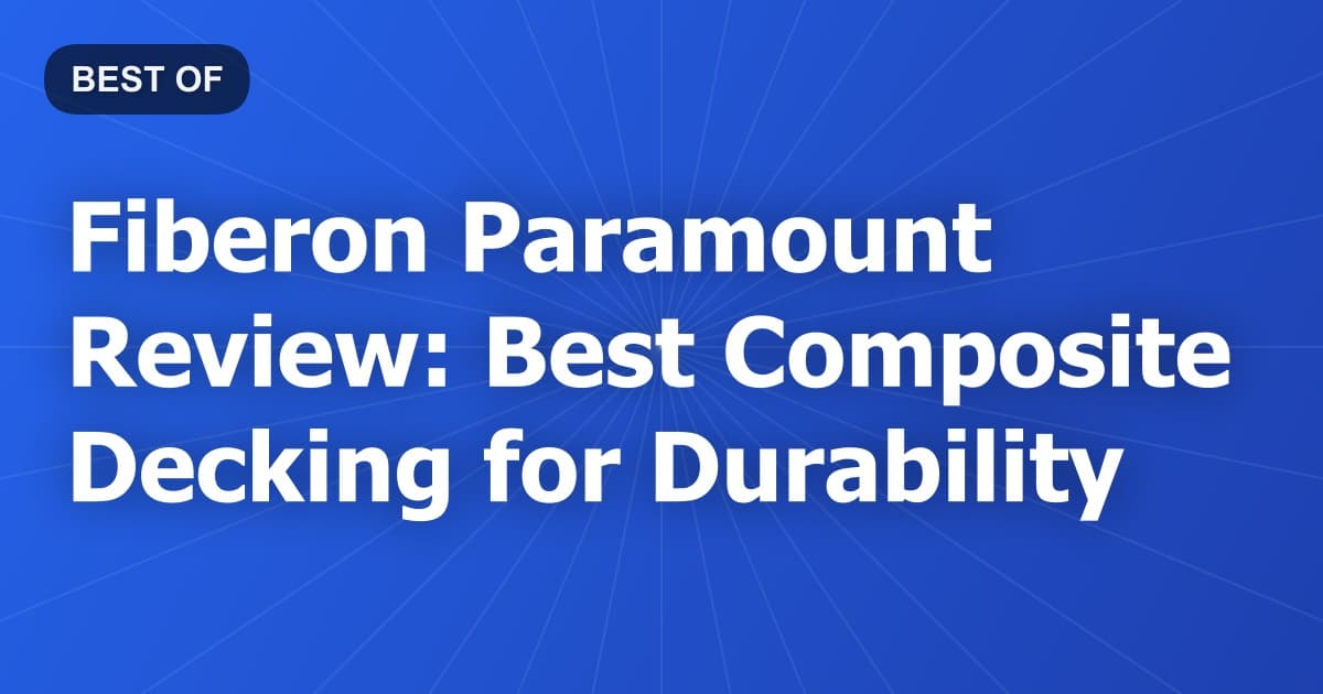 Fiberon Paramount Review: Best Composite Decking for Durability