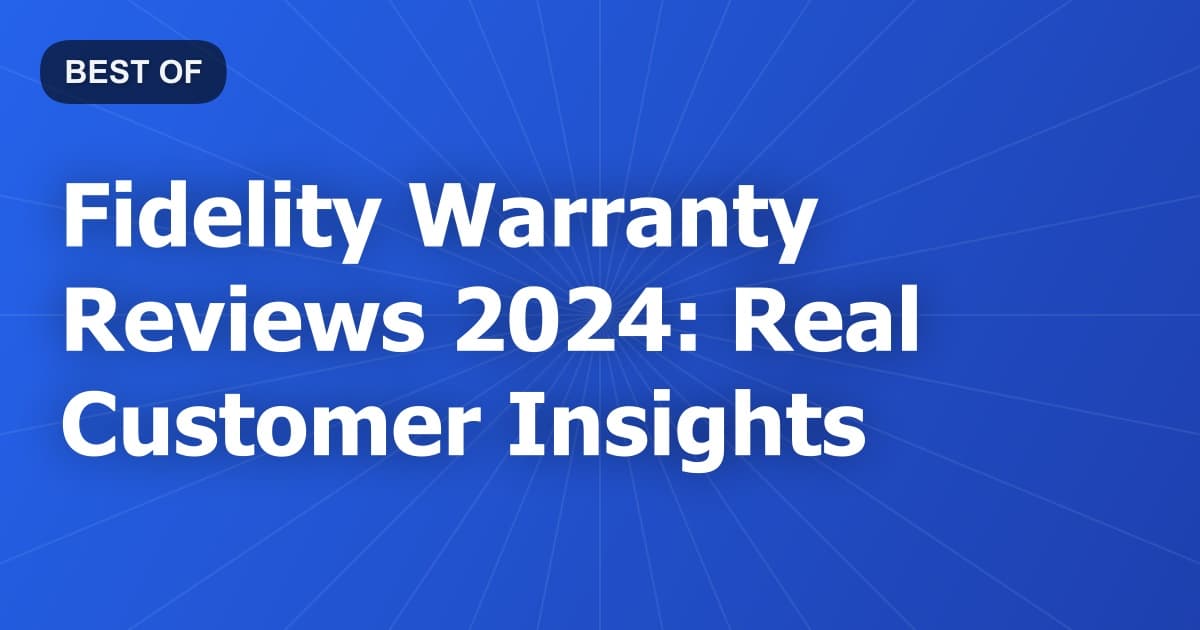 Fidelity Warranty Reviews 2024: Real Customer Insights