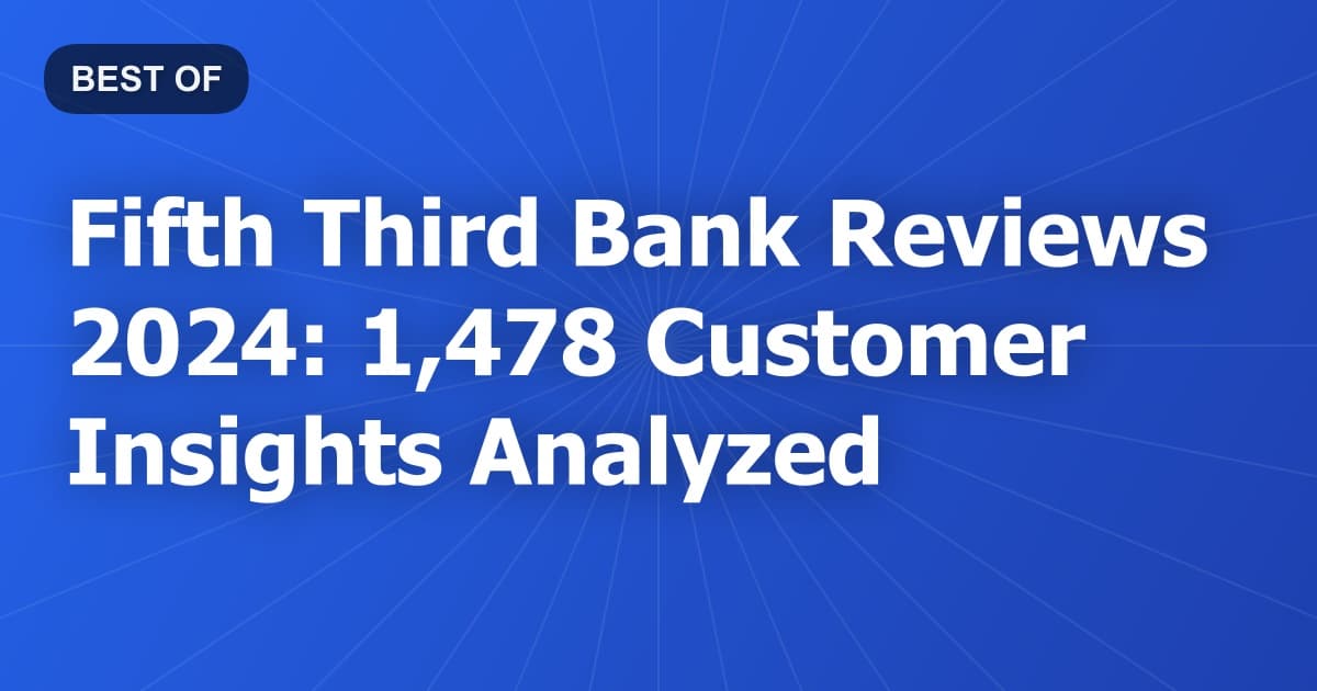 Fifth Third Bank Reviews 2024: 1,478 Customer Insights Analyzed