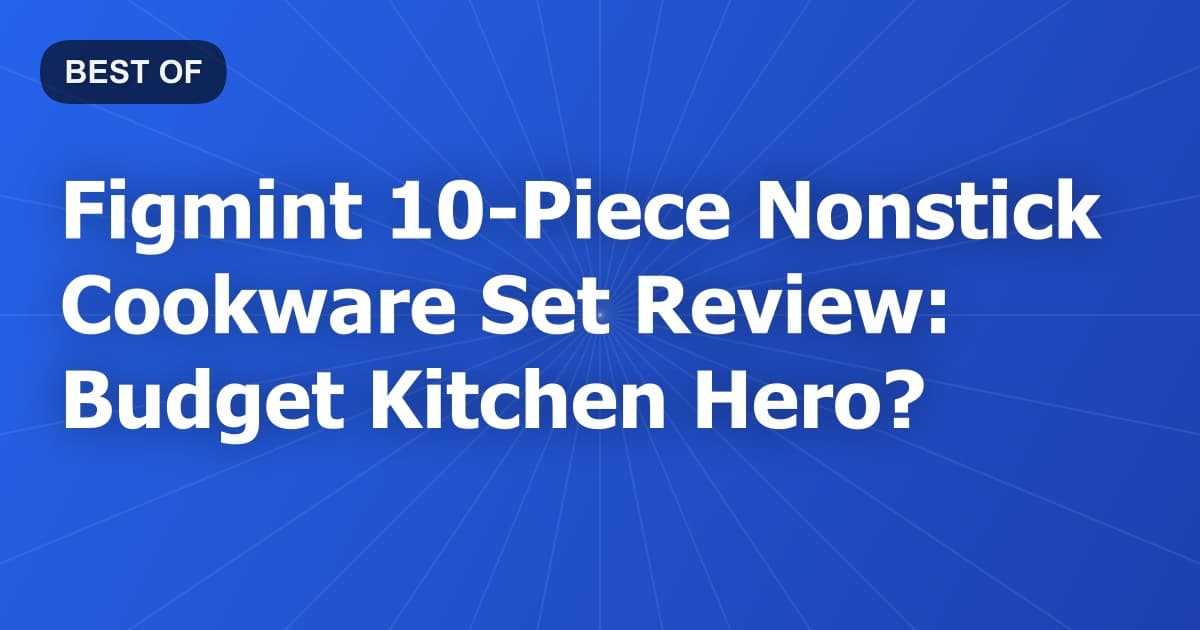 Figmint 10-Piece Nonstick Cookware Set Review: Budget Kitchen Hero?