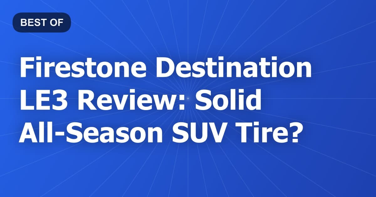 Firestone Destination LE3 Review: Solid All-Season SUV Tire?