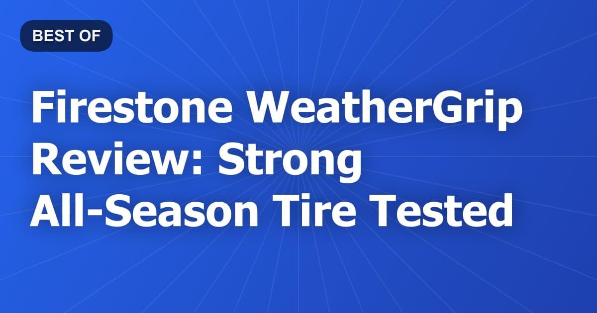 Firestone WeatherGrip Review: Strong All-Season Tire Tested