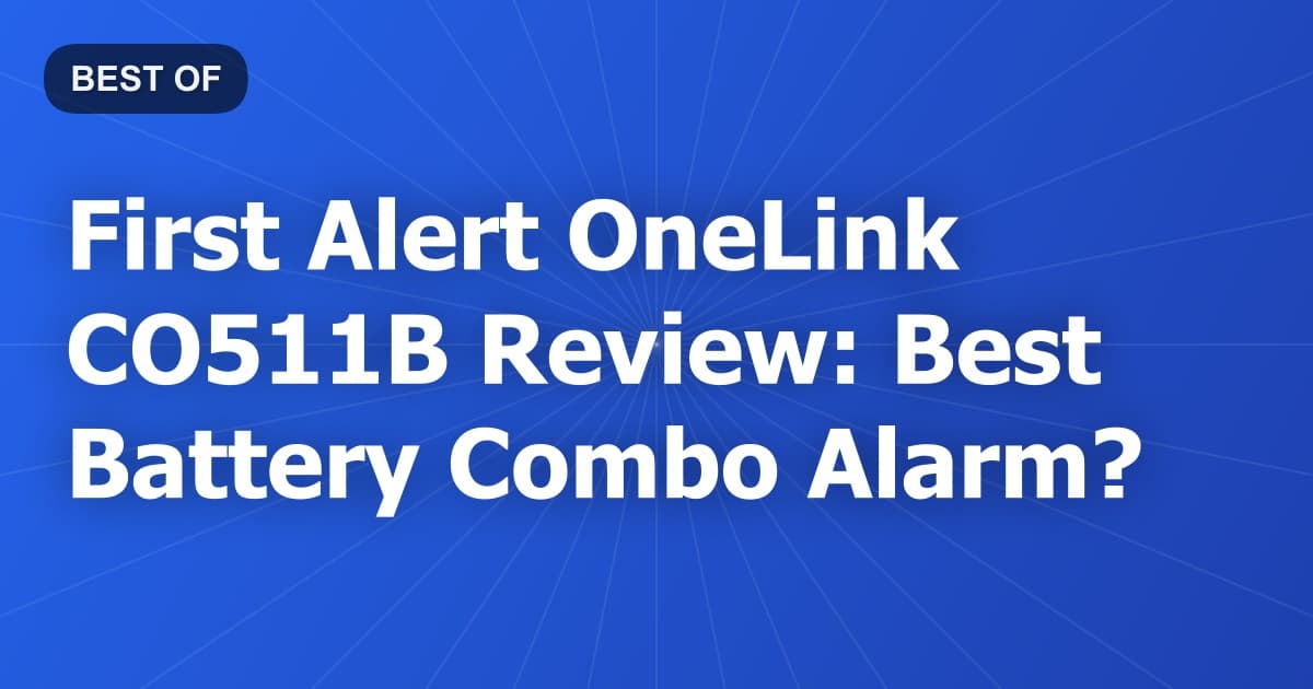 First Alert OneLink CO511B Review: Best Battery Combo Alarm?