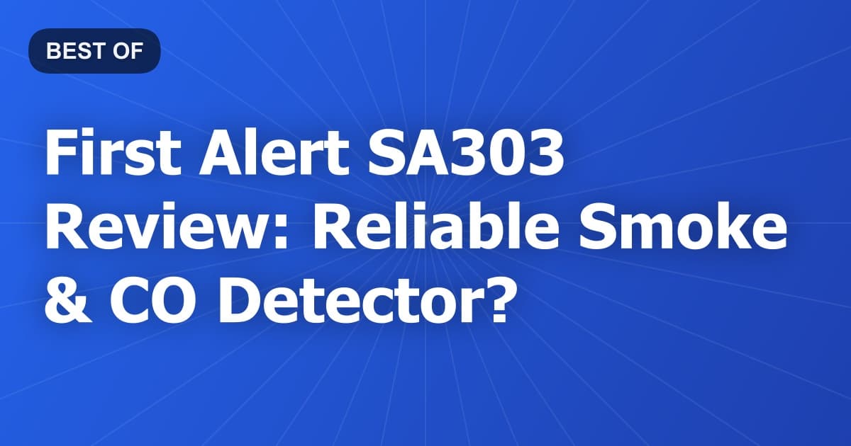 First Alert SA303 Review: Reliable Smoke & CO Detector?
