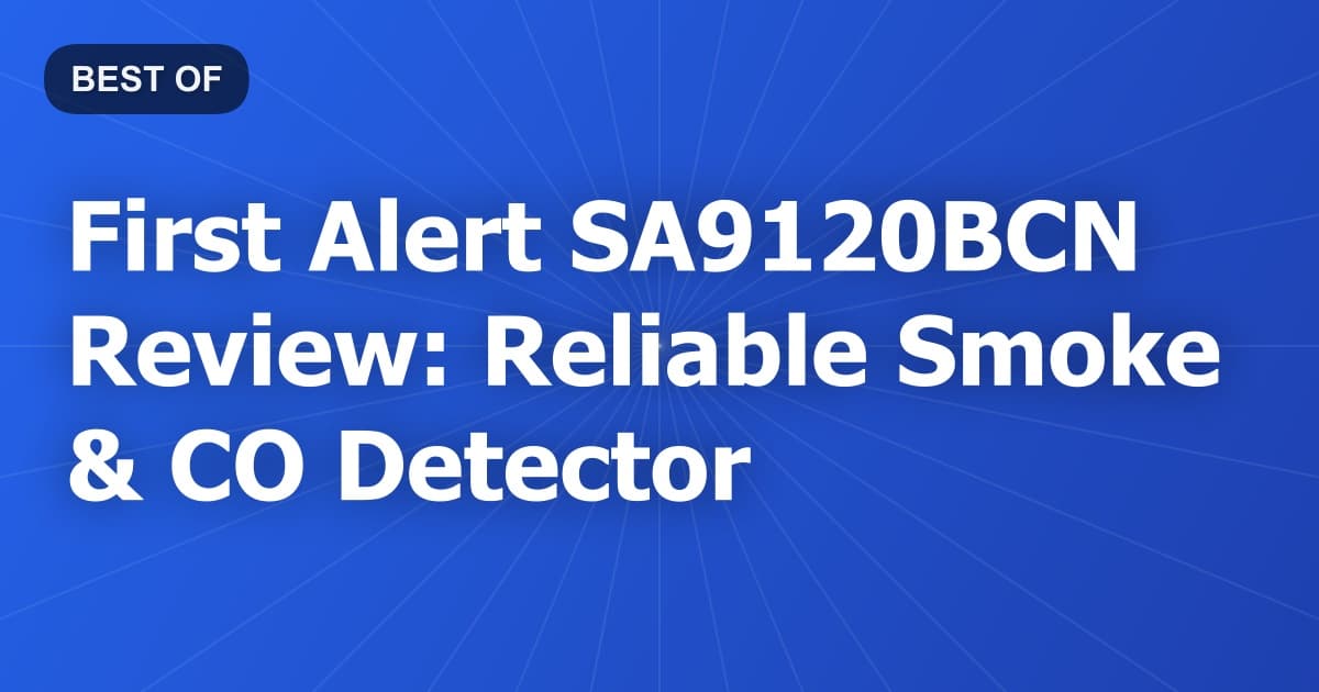 First Alert SA9120BCN Review: Reliable Smoke & CO Detector