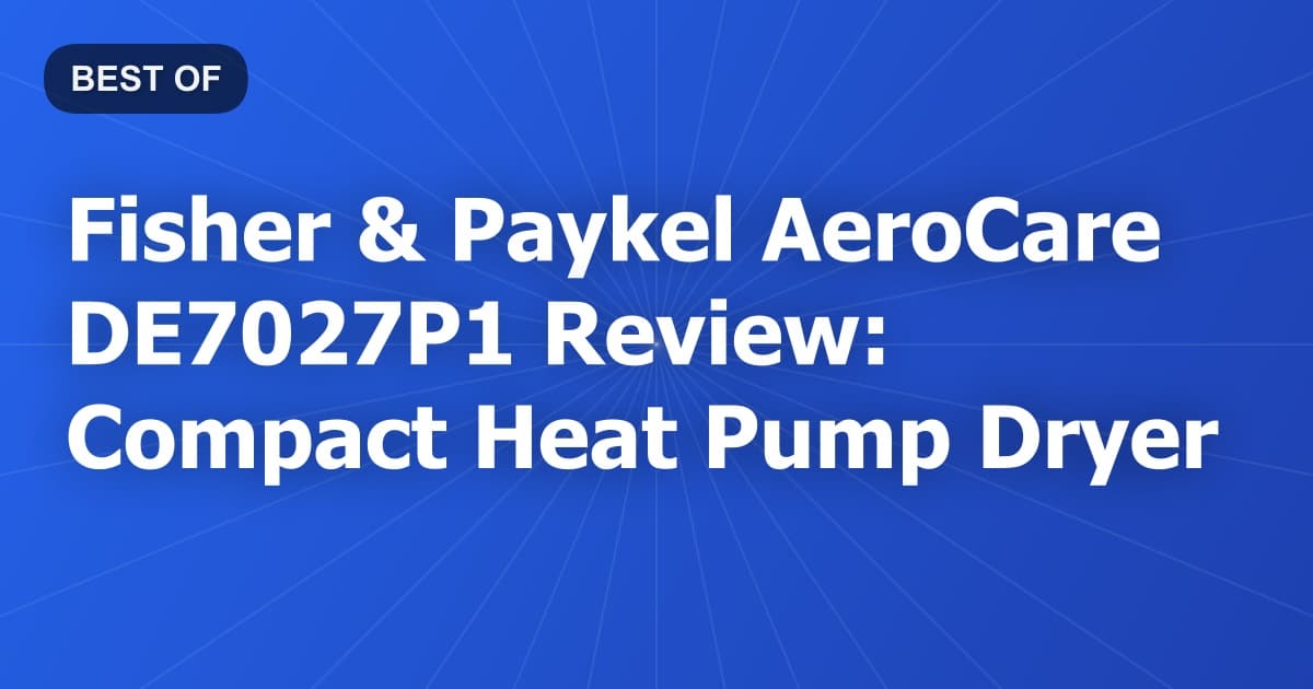 Fisher & Paykel AeroCare DE7027P1 Review: Compact Heat Pump Dryer