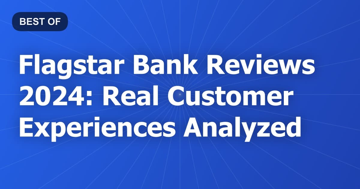 Flagstar Bank Reviews 2024: Real Customer Experiences Analyzed