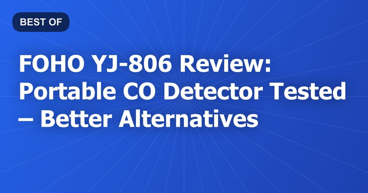 FOHO YJ-806 Review: Portable CO Detector Tested – Better Alternatives