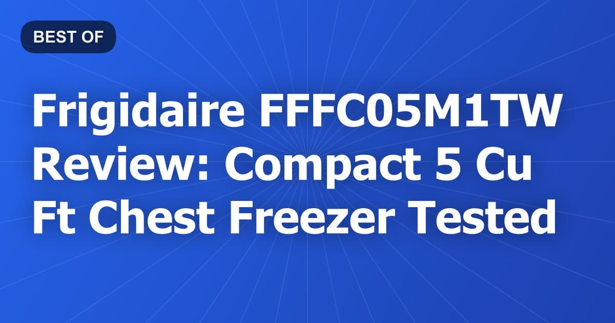 Frigidaire FFFC05M1TW Review: Compact 5 Cu Ft Chest Freezer Tested