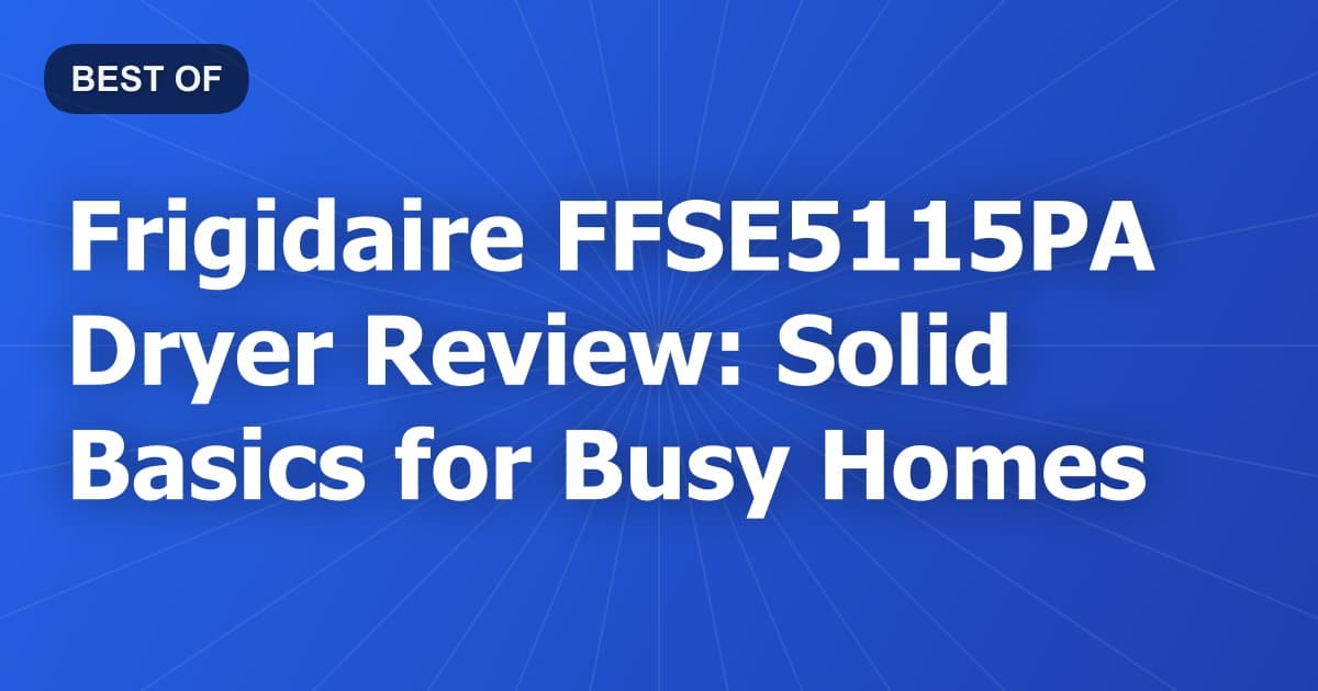 Frigidaire FFSE5115PA Dryer Review: Solid Basics for Busy Homes