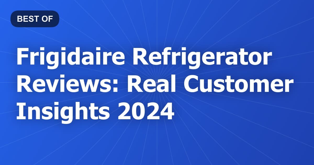 Frigidaire Refrigerator Reviews: Real Customer Insights 2024