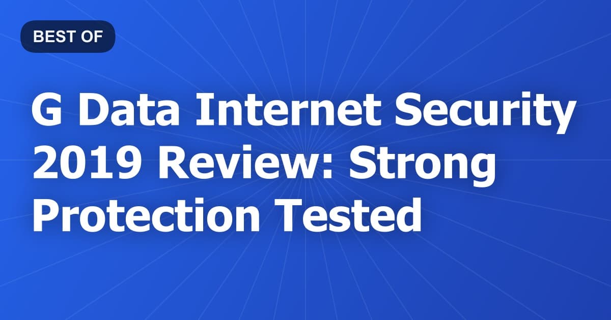 G Data Internet Security 2019 Review: Strong Protection Tested