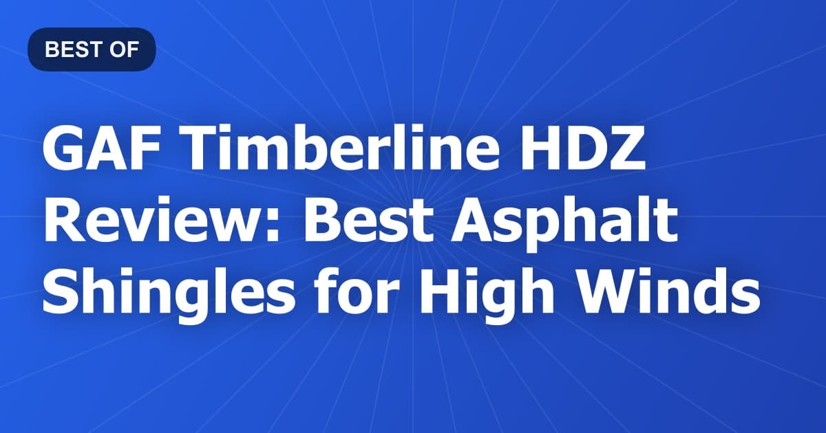 GAF Timberline HDZ Review: Best Asphalt Shingles for High Winds