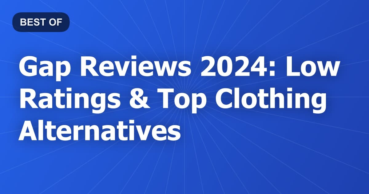 Gap Reviews 2024: Low Ratings & Top Clothing Alternatives