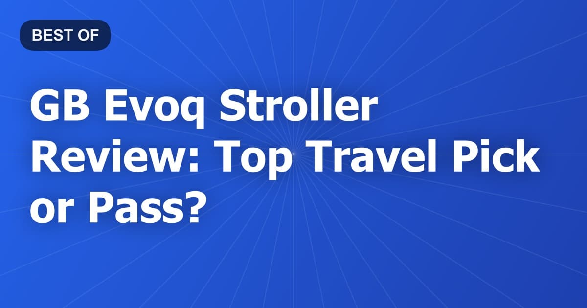 GB Evoq Stroller Review: Top Travel Pick or Pass?