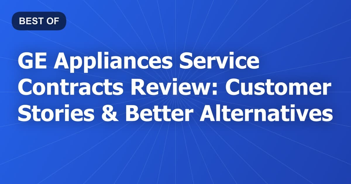 GE Appliances Service Contracts Review: Customer Stories & Better Alternatives