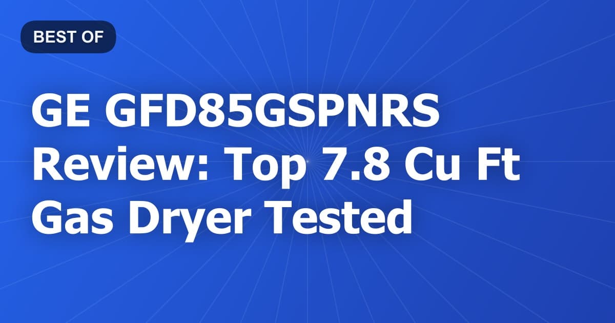GE GFD85GSPNRS Review: Top 7.8 Cu Ft Gas Dryer Tested