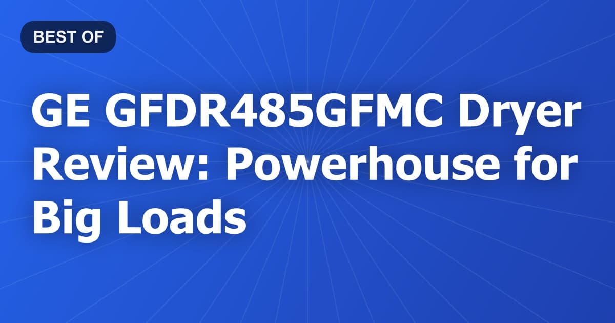 GE GFDR485GFMC Dryer Review: Powerhouse for Big Loads