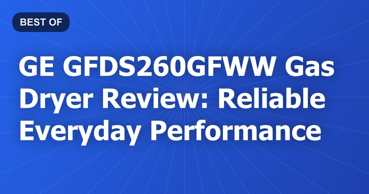 GE GFDS260GFWW Gas Dryer Review: Reliable Everyday Performance