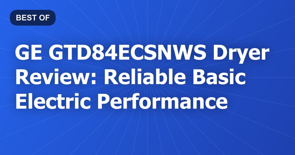 GE GTD84ECSNWS Dryer Review: Reliable Basic Electric Performance