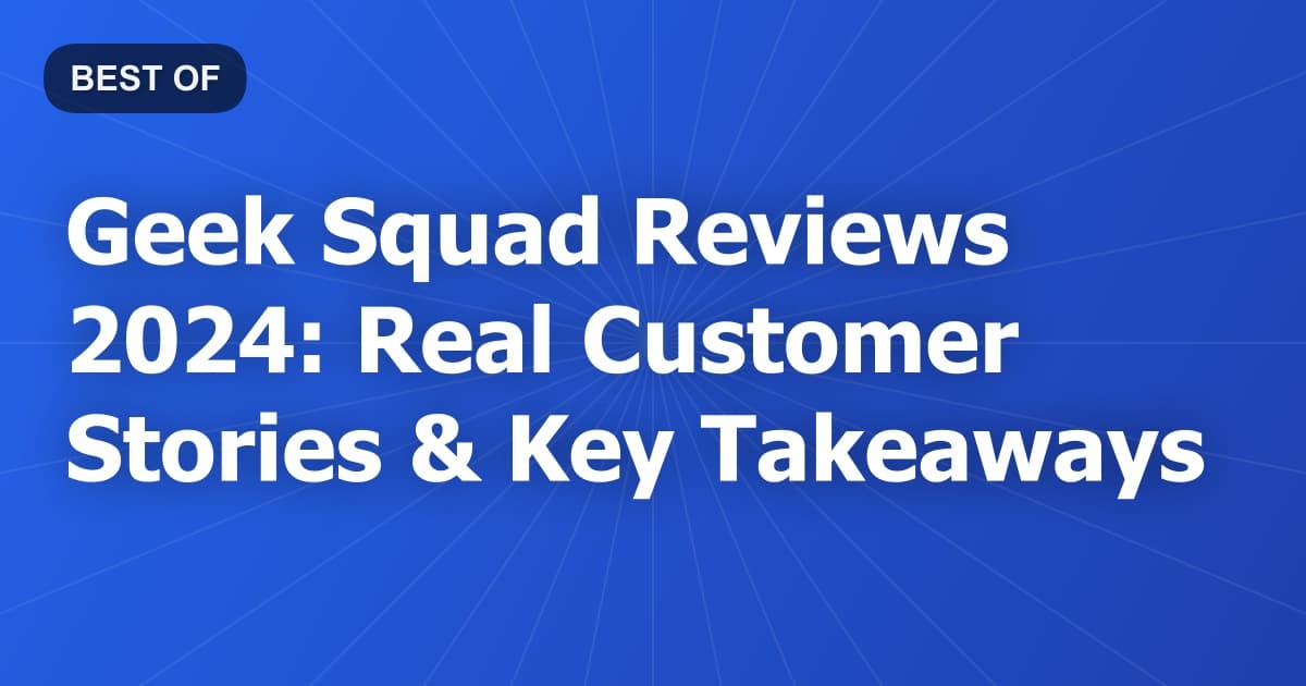 Geek Squad Reviews 2024: Real Customer Stories & Key Takeaways