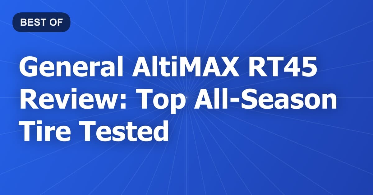 General AltiMAX RT45 Review: Top All-Season Tire Tested