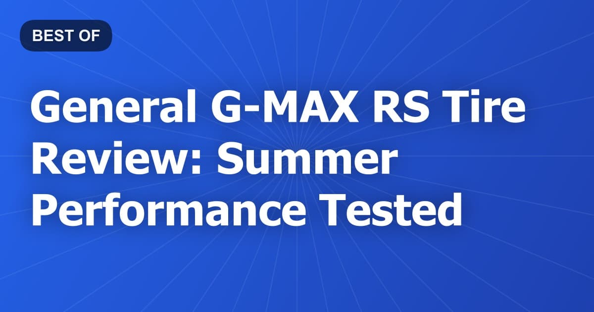 General G-MAX RS Tire Review: Summer Performance Tested