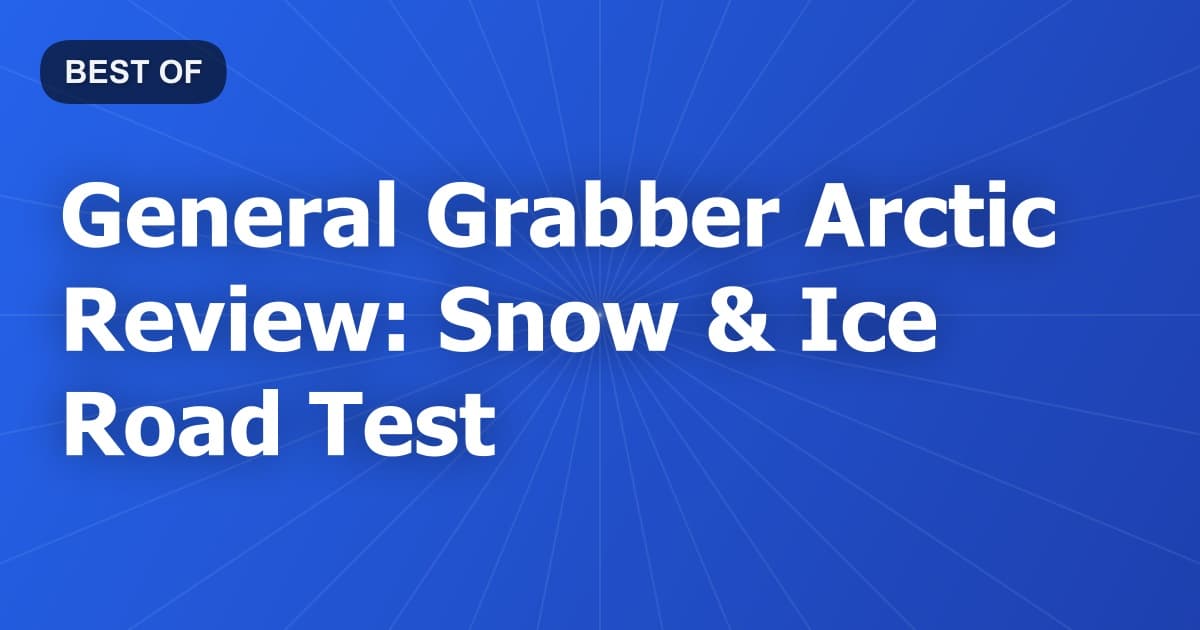 General Grabber Arctic Review: Snow & Ice Road Test