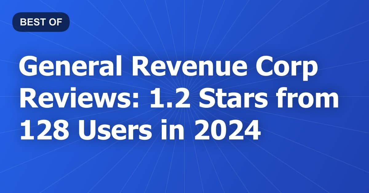 General Revenue Corp Reviews: 1.2 Stars from 128 Users in 2024
