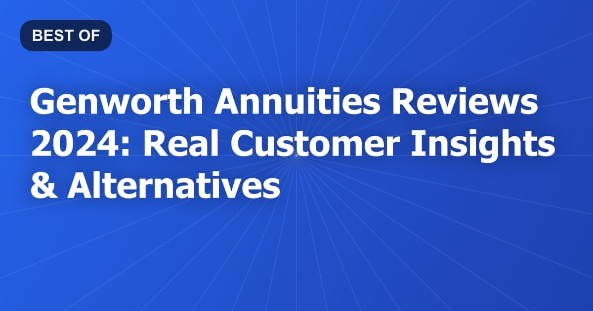 Genworth Annuities Reviews 2024: Real Customer Insights & Alternatives