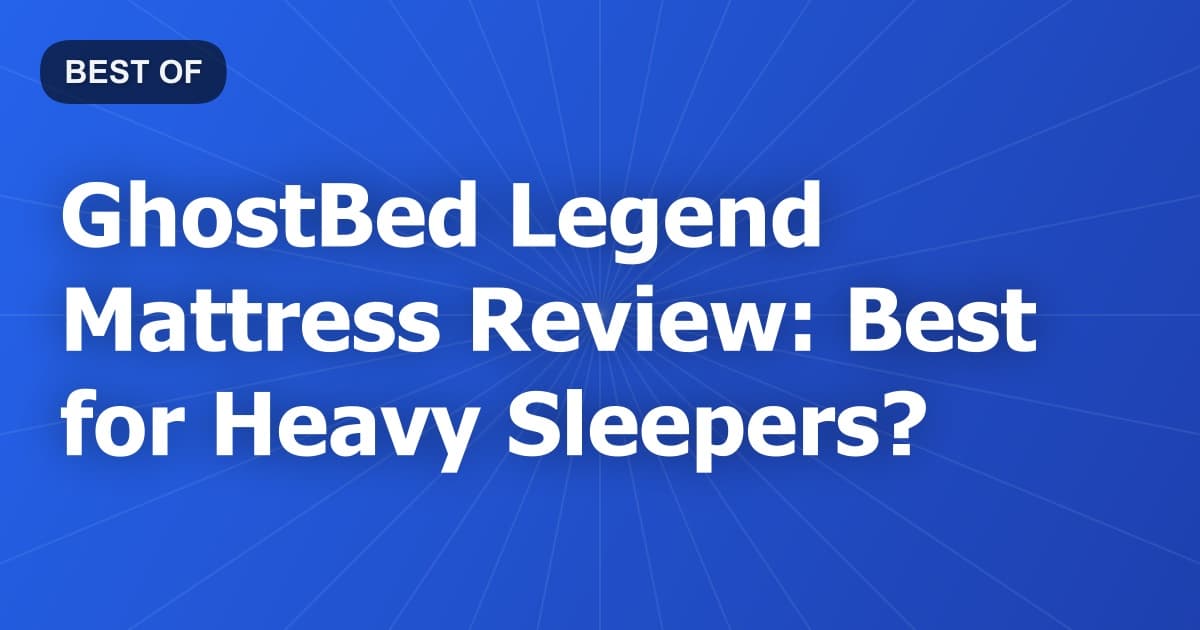 GhostBed Legend Mattress Review: Best for Heavy Sleepers?