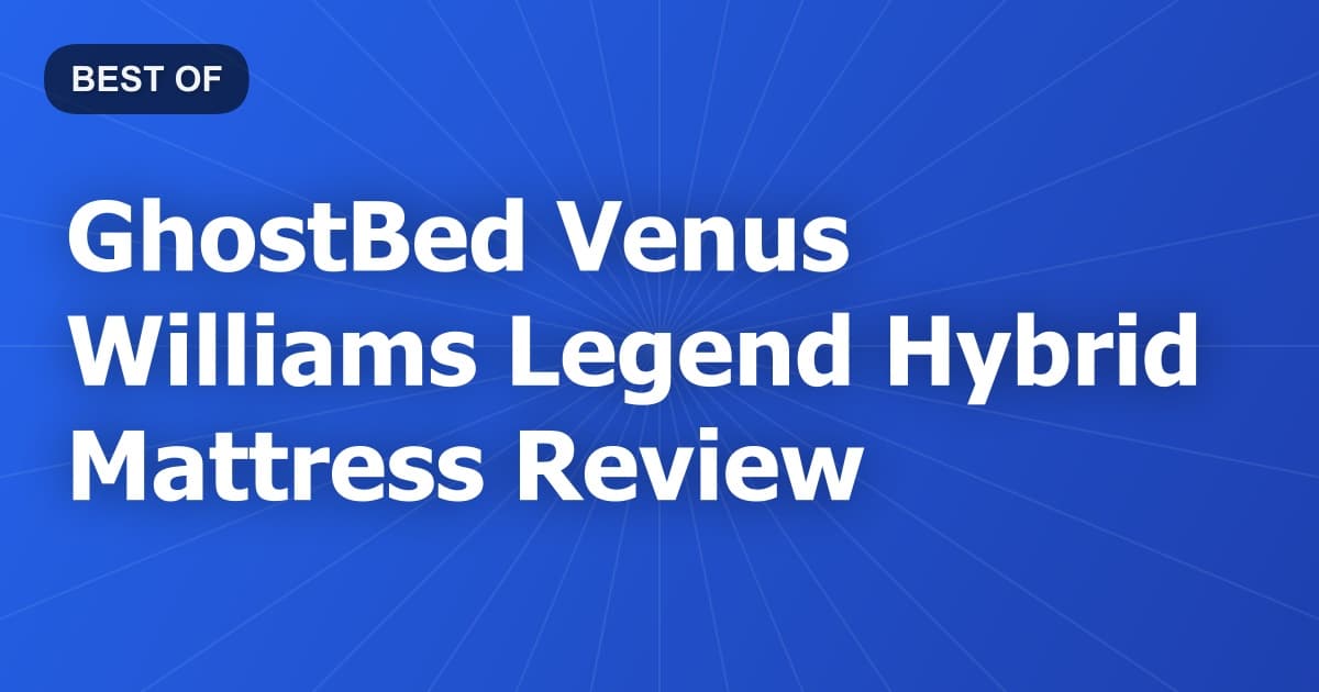 GhostBed Venus Williams Legend Hybrid Mattress Review
