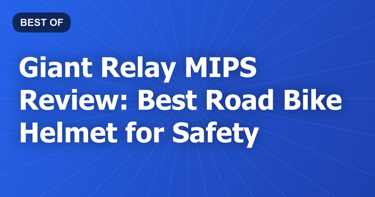 Giant Relay MIPS Review: Best Road Bike Helmet for Safety
