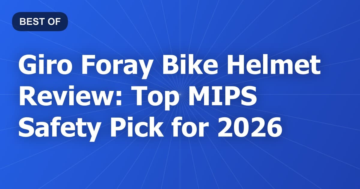 Giro Foray Bike Helmet Review: Top MIPS Safety Pick for 2026