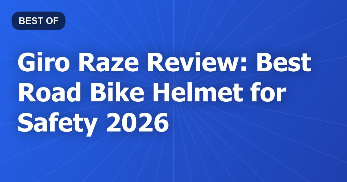 Giro Raze Review: Best Road Bike Helmet for Safety 2026