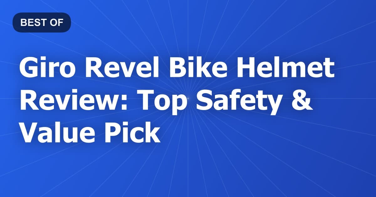 Giro Revel Bike Helmet Review: Top Safety & Value Pick