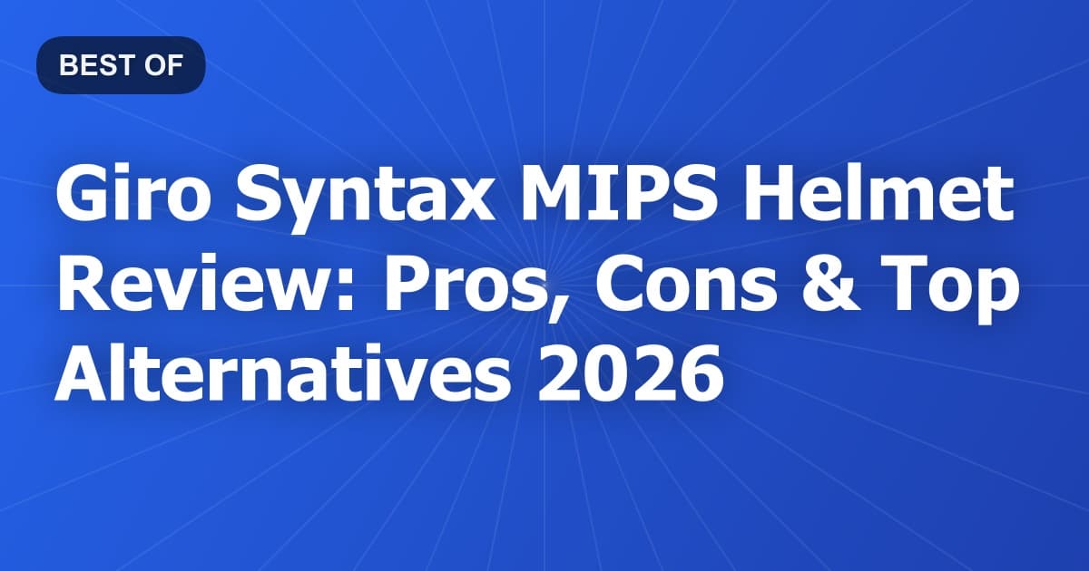 Giro Syntax MIPS Helmet Review: Pros, Cons & Top Alternatives 2026