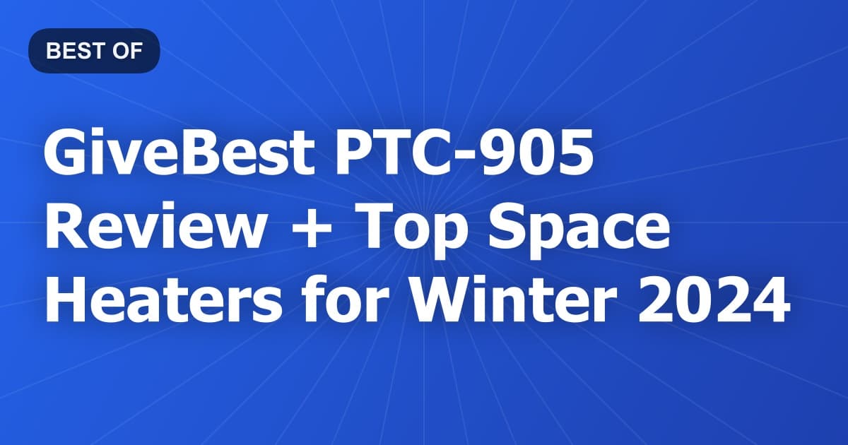 GiveBest PTC-905 Review + Top Space Heaters for Winter 2024