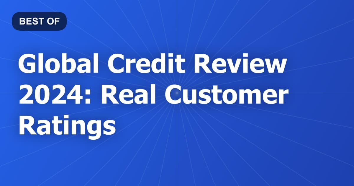 Global Credit Review 2024: Real Customer Ratings